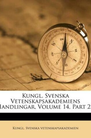 Cover of Kungl. Svenska Vetenskapsakademiens Handlingar, Volume 14, Part 2...