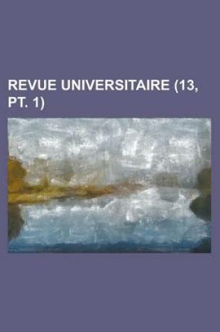 Cover of Revue Universitaire (13, PT. 1)