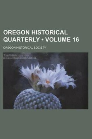 Cover of Oregon Historical Quarterly (Volume 16)