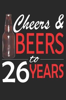Book cover for Cheers And Beers To 26 Years