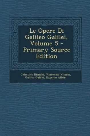 Cover of Le Opere Di Galileo Galilei, Volume 5