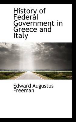 Book cover for History of Federal Government in Greece and Italy