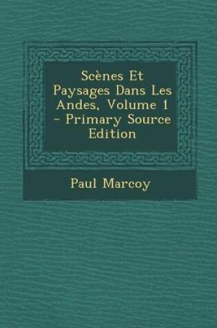 Cover of Scenes Et Paysages Dans Les Andes, Volume 1