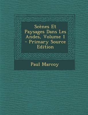 Book cover for Scenes Et Paysages Dans Les Andes, Volume 1