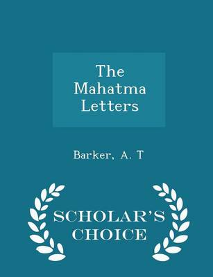 Book cover for The Mahatma Letters - Scholar's Choice Edition