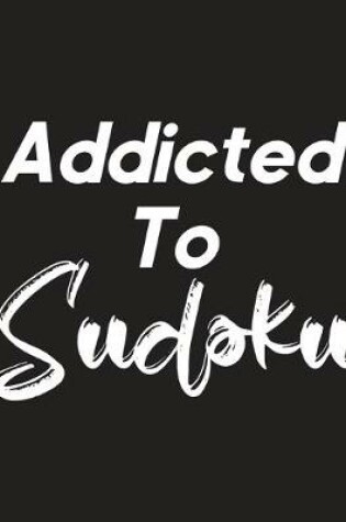 Cover of Addicted To Sudoku