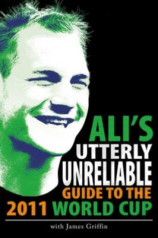 Cover of Ali s Utterly Unreliable Guide to the 2011 Rugby World Cup