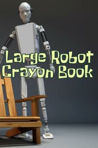 Cover of Large Robot Crayon Book