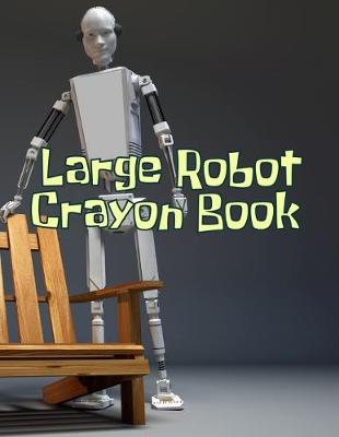 Book cover for Large Robot Crayon Book