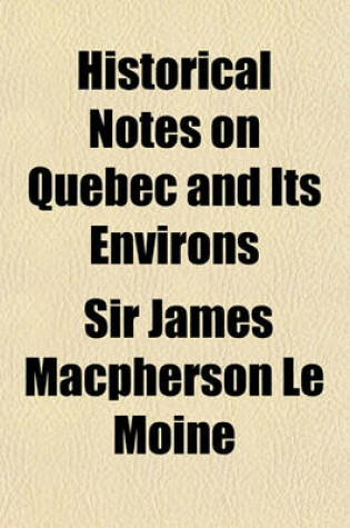 Cover of Historical Notes on Quebec and Its Environs