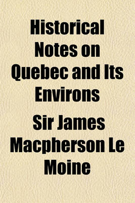 Book cover for Historical Notes on Quebec and Its Environs