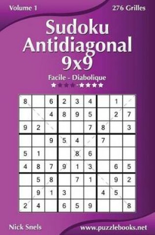 Cover of Sudoku Antidiagonal 9x9 - Facile à Diabolique - Volume 1 - 276 Grilles