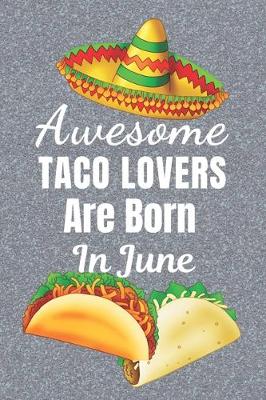 Book cover for Awesome Taco Lovers Are Born In June