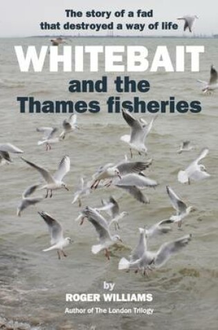 Cover of Whitebait and the Thames Fisheries
