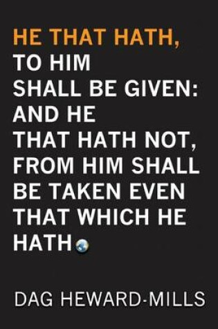 Cover of He That Hath, To Him Shall be Given