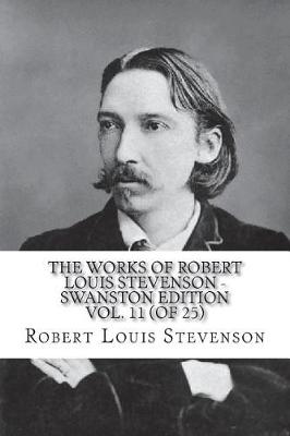 Book cover for The Works of Robert Louis Stevenson - Swanston Edition Vol. 11 (of 25)