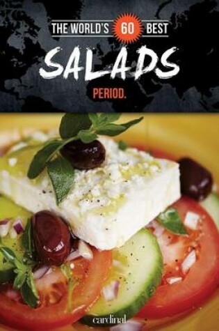 Cover of The World's 60 Best Salads... Period.