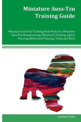 Cover of Miniature Auss-Tzu Training Guide Miniature Auss-Tzu Training Book Features