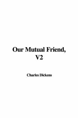 Book cover for Our Mutual Friend, V2