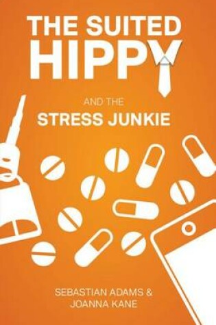 Cover of The Suited Hippy and the Stress Junkie