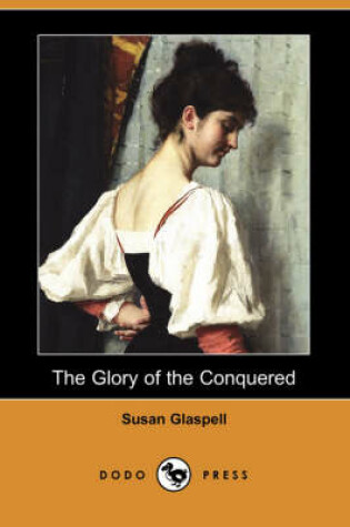 Cover of The Glory of the Conquered (Dodo Press)