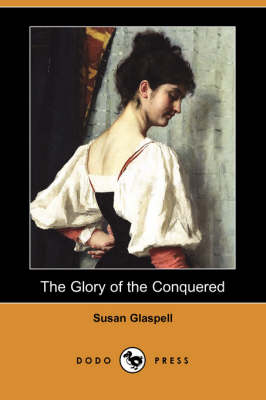 Book cover for The Glory of the Conquered (Dodo Press)