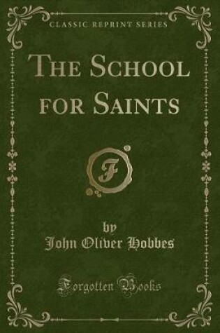 Cover of The School for Saints (Classic Reprint)
