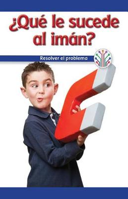 Cover of ?Que Va Mal En El Iman?: Resolver El Problema (What's Wrong with the Magnet?: Fixing a Problem)