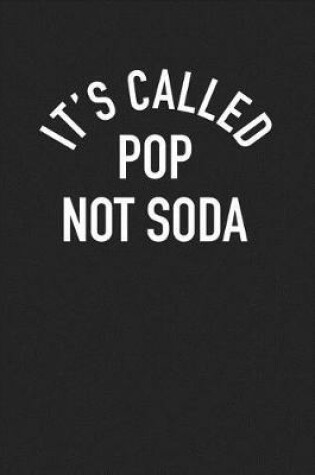 Cover of It's Called Pop Not Soda