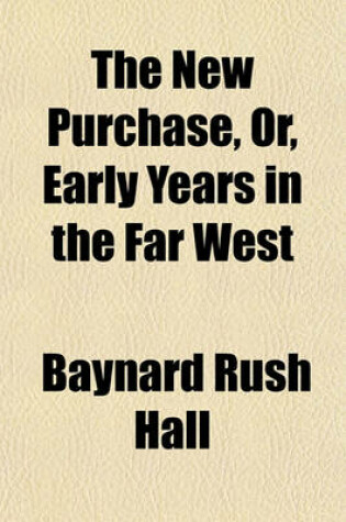 Cover of The New Purchase, Or, Early Years in the Far West