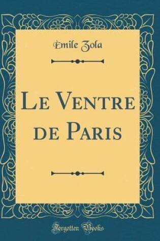 Cover of Le Ventre de Paris (Classic Reprint)