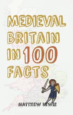 Book cover for Medieval Britain in 100 Facts