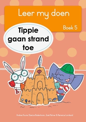 Book cover for Leer my doen Boek 5: Tippie gaan strand toe