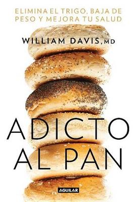 Book cover for Adicto Al Pan / Wheat Belly 30-Minute (or Less! Cookbook: 200 Quick and Simple Recipes to Lose the Wheat, Lose the Weight, and Find Your Path Back to Health