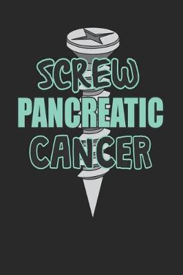 Book cover for Screw Pancreatic Cancer