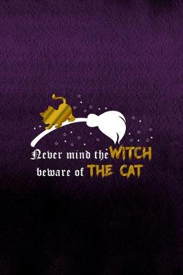 Book cover for Never Mind The Witch Beware Of the Cat