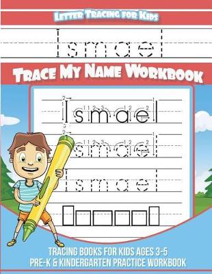 Book cover for Ismael Letter Tracing for Kids Trace My Name Workbook