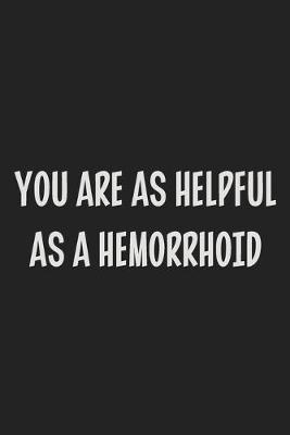 Book cover for You Are as Helpful as a Hemorrhoid