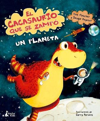 Book cover for El Cacasaurio Que Se Zampo Un Planeta