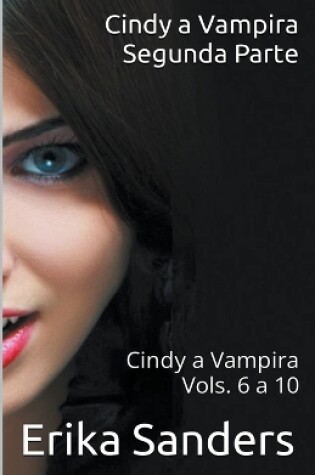 Cover of Cindy a Vampira. Segunda Parte. Cindy a Vampira Vols. 6 a 10