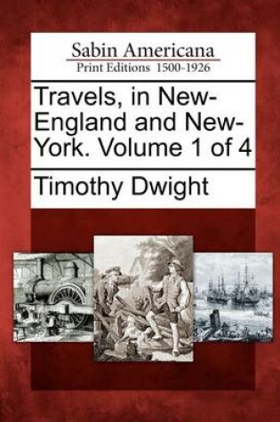 Cover of Travels, in New-England and New-York. Volume 1 of 4