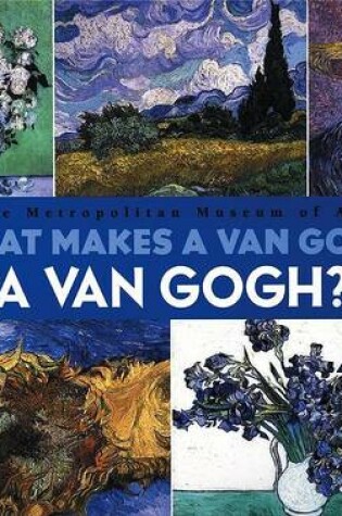 Cover of What Makes a Van Gogh a Van Gogh?