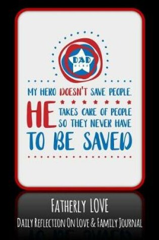 Cover of Dad My Hero Doesn't Save People He Takes Care Of People So They Never Have To Be Saved