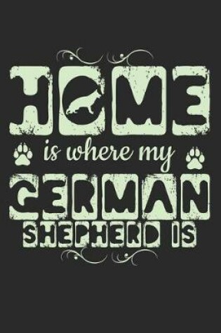 Cover of Home Is Where My German Shepherd Is