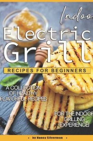 Cover of Indoor Electric Grill Recipes for Beginners