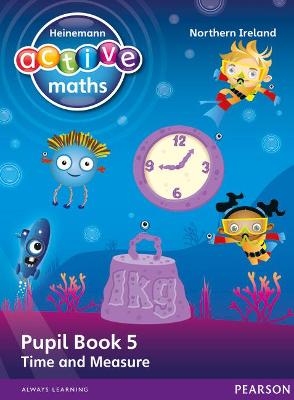 Cover of Heinemann Active Maths Northern Ireland - Key Stage 1 - Beyond Number - Pupil Book 5 - Time and Measure