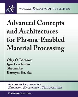 Book cover for Advanced Concepts and Architectures for Plasma-Enabled Material Processing