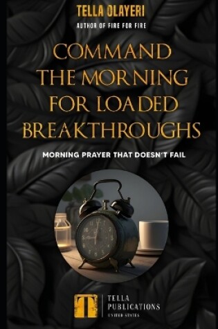 Cover of Command the Morning For Loaded Breakthroughs