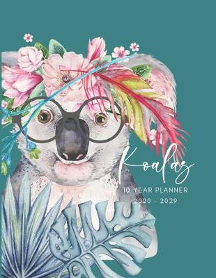 Book cover for 2020-2029 10 Ten Year Planner Monthly Calendar Koala Bears Goals Agenda Schedule Organizer