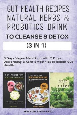 Book cover for Gut Health Recipes, Natural Herbs & Probotics Drink to Cleanse & Detox (3 in 1)